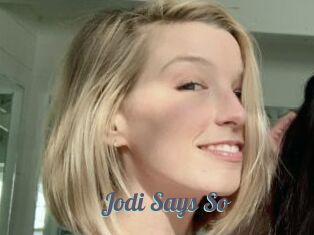 Jodi_Says_So