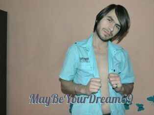 MayBeYourDream69